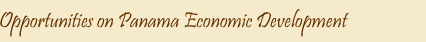 Opportunities on Panama Economic Development