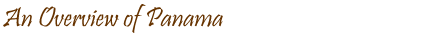 An Overview of Panama and Chiriqui Province